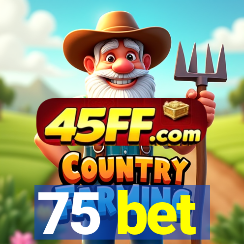 75 bet